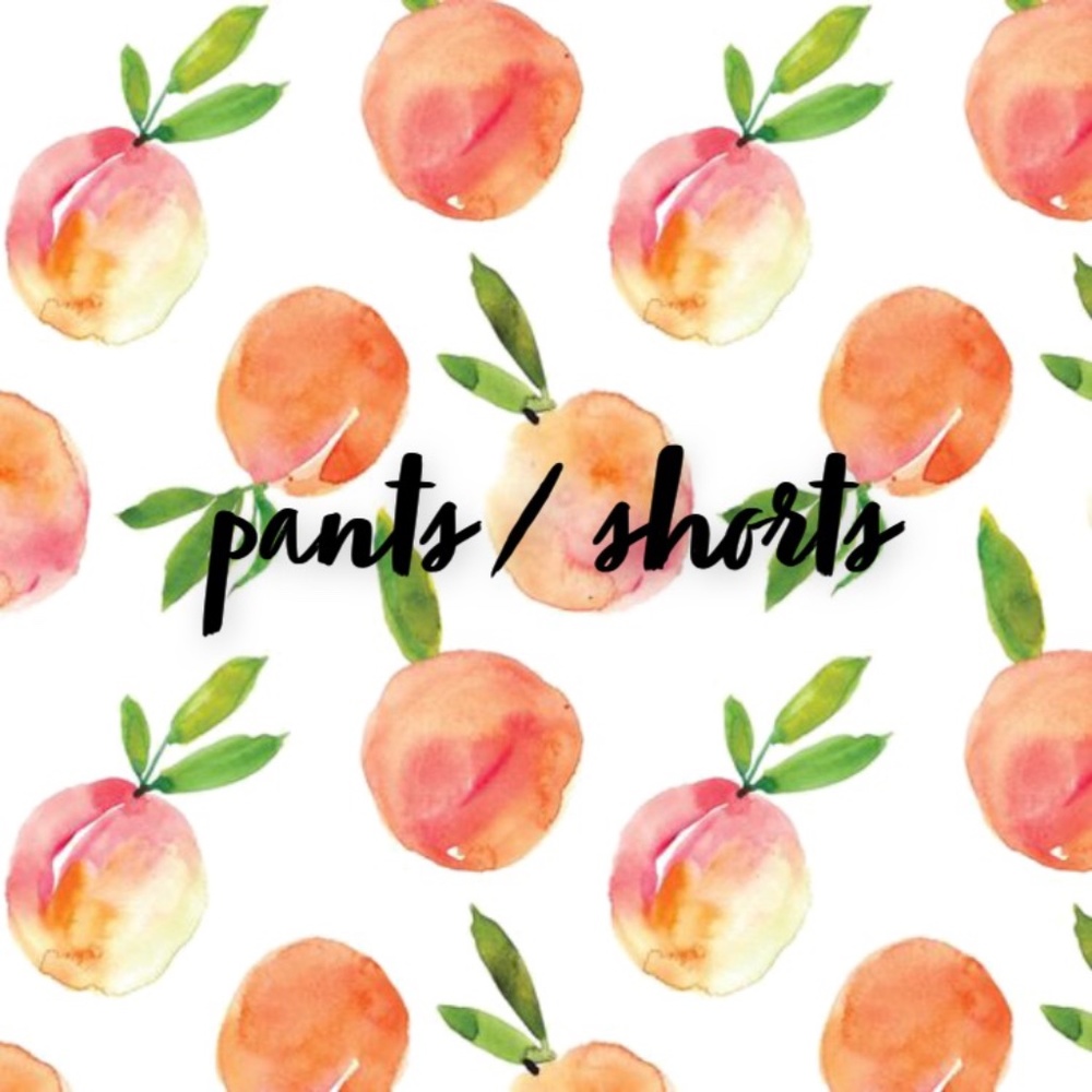 • pants / shorts •